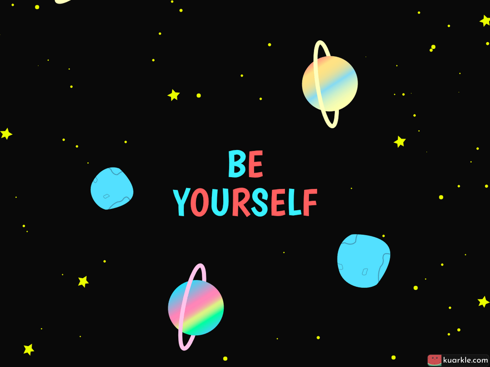 Be yourself - space wallpaper